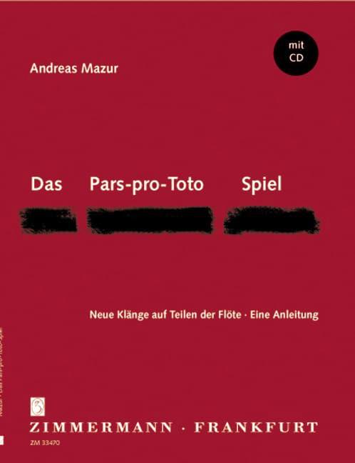 Das Pars-pro-Toto-Spiel, Neue Klänge auf Teilen der Flöte. Eine Anleitung - Andreas Mazur | Suono Flauti