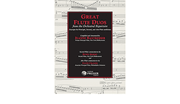 Great Flute Duos From The Orchestral Repertoire, Excerpts for Principal, Second, and Alto Flute Auditions - Sergei Prokofiev, Hector Berlioz, Maurice Ravel